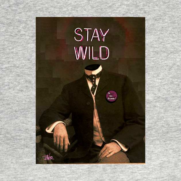 stay wild by Loui Jover 